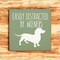 Funny Dachshund Pine Wood Sign 7x7 Inch Wall or Shelf Farmhouse Decor